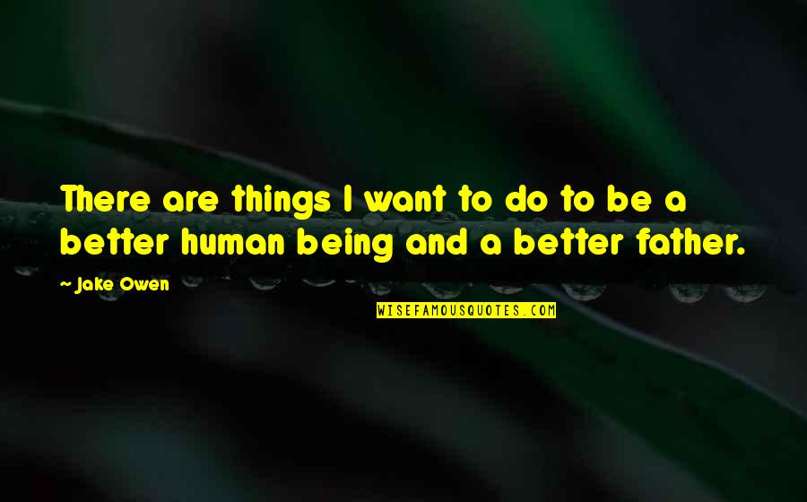 Osons Lavenir Quotes By Jake Owen: There are things I want to do to