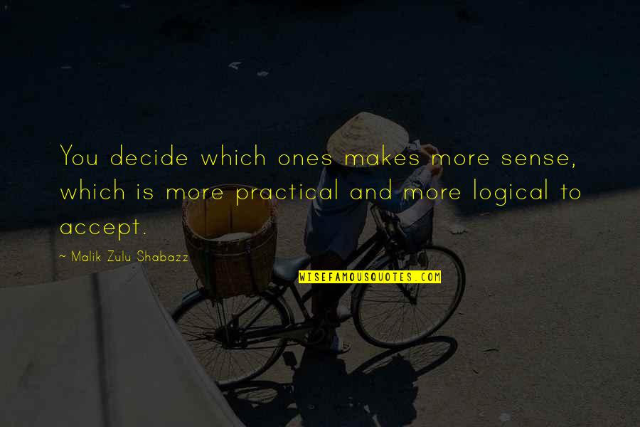 Osons Lavenir Quotes By Malik Zulu Shabazz: You decide which ones makes more sense, which