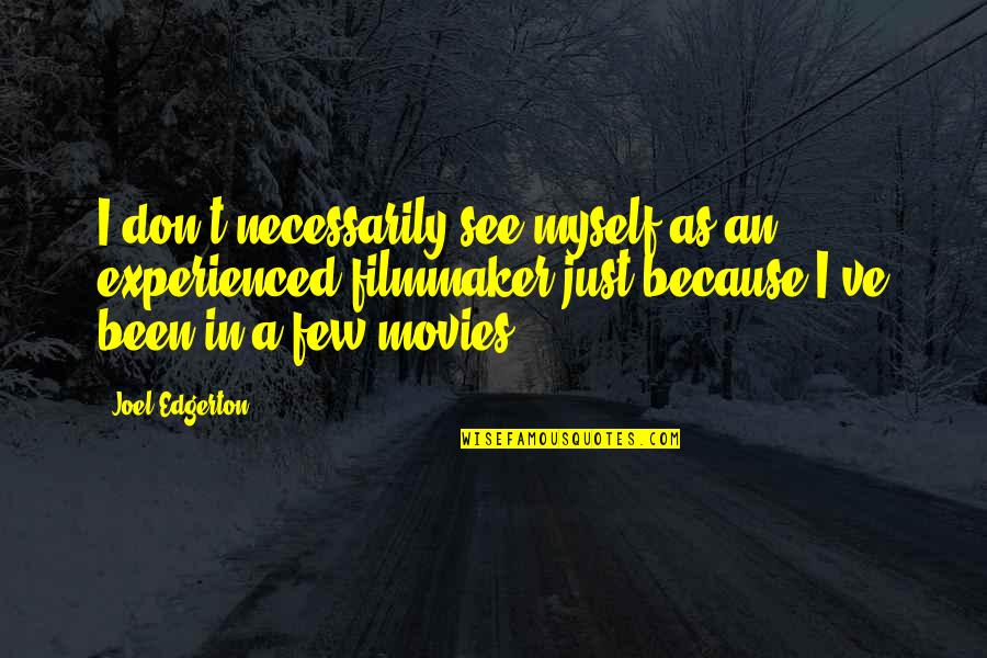Osorno Map Quotes By Joel Edgerton: I don't necessarily see myself as an experienced Osorno Map Quotes By Joel Edgerton: I don't necessarily see myself as an experienced