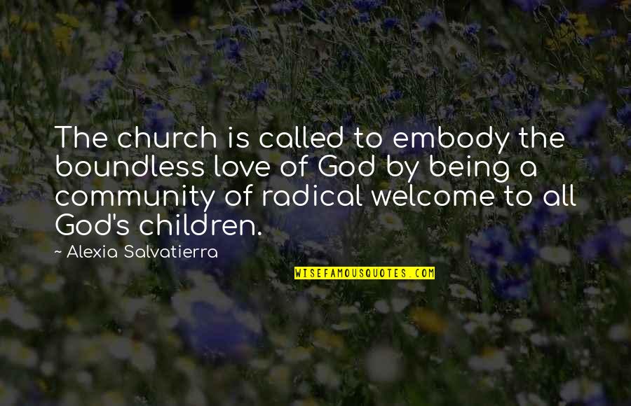 Ospa Wietrzna Quotes By Alexia Salvatierra: The church is called to embody the boundless Ospa Wietrzna Quotes By Alexia Salvatierra: The church is called to embody the boundless