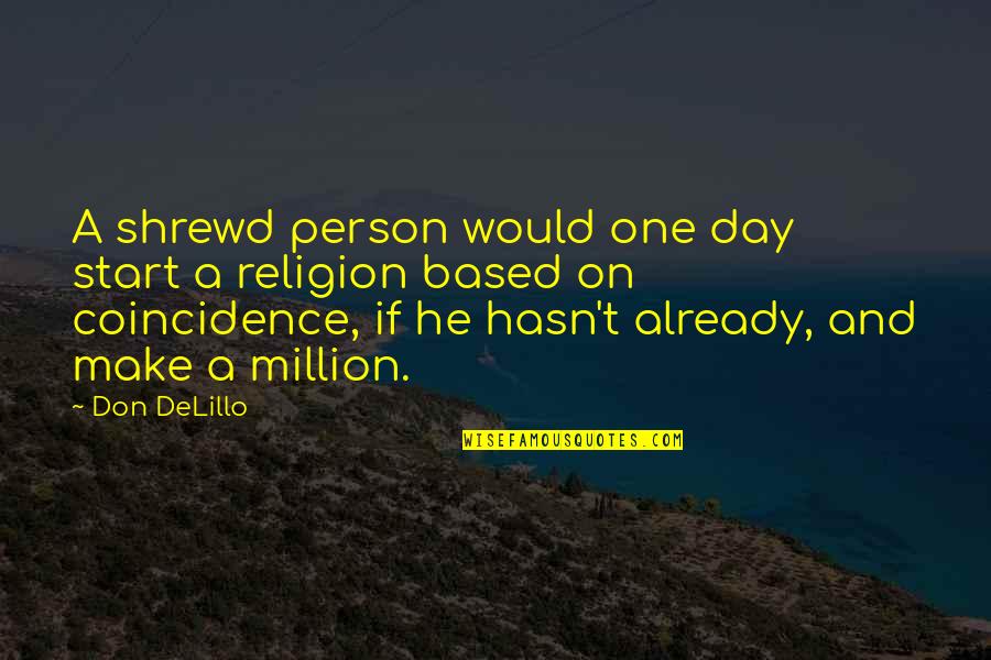 Ospa Wietrzna Quotes By Don DeLillo: A shrewd person would one day start a Ospa Wietrzna Quotes By Don DeLillo: A shrewd person would one day start a