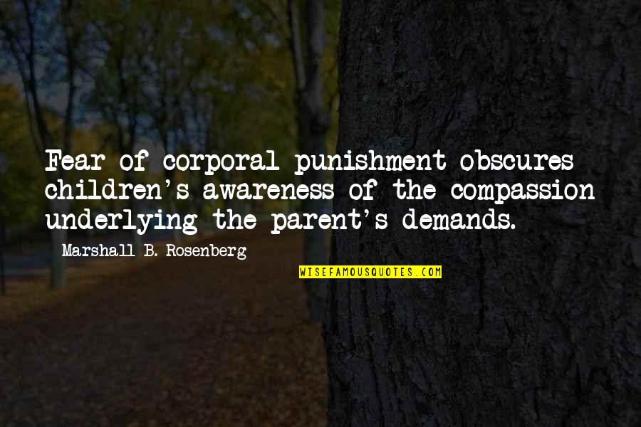 Ospa Wietrzna Quotes By Marshall B. Rosenberg: Fear of corporal punishment obscures children's awareness of Ospa Wietrzna Quotes By Marshall B. Rosenberg: Fear of corporal punishment obscures children's awareness of