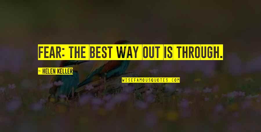Ospedale Della Quotes By Helen Keller: Fear: the best way out is through.