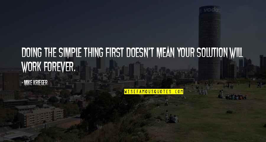 Ospi Quotes By Mike Krieger: Doing the simple thing first doesn't mean your