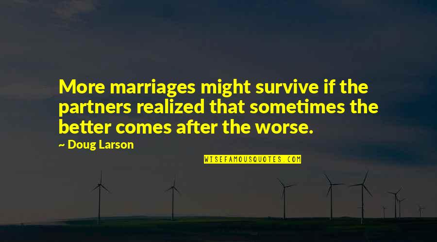 Osservare In Inglese Quotes By Doug Larson: More marriages might survive if the partners realized Osservare In Inglese Quotes By Doug Larson: More marriages might survive if the partners realized