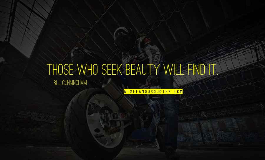Osservare Sinonimo Quotes By Bill Cunningham: Those who seek beauty will find it.