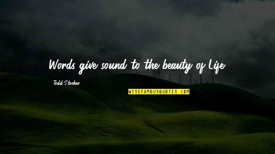 Osservatore Vaticano Quotes By Todd Stocker: Words give sound to the beauty of Life. Osservatore Vaticano Quotes By Todd Stocker: Words give sound to the beauty of Life.