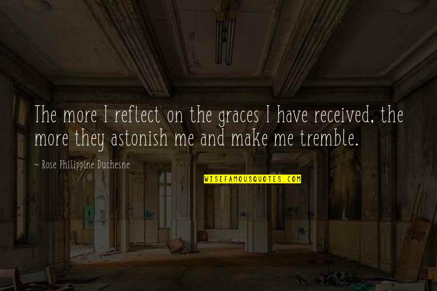 Ossessionato Quotes By Rose Philippine Duchesne: The more I reflect on the graces I Ossessionato Quotes By Rose Philippine Duchesne: The more I reflect on the graces I