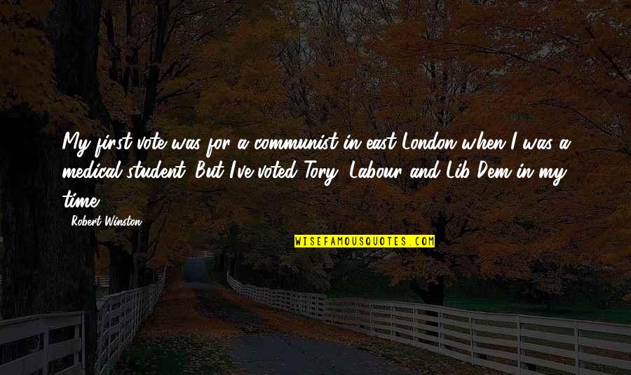 Ossetian Pies Quotes By Robert Winston: My first vote was for a communist in Ossetian Pies Quotes By Robert Winston: My first vote was for a communist in
