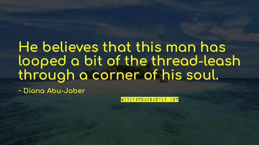 Ossian Everett Mills Quotes By Diana Abu-Jaber: He believes that this man has looped a Ossian Everett Mills Quotes By Diana Abu-Jaber: He believes that this man has looped a