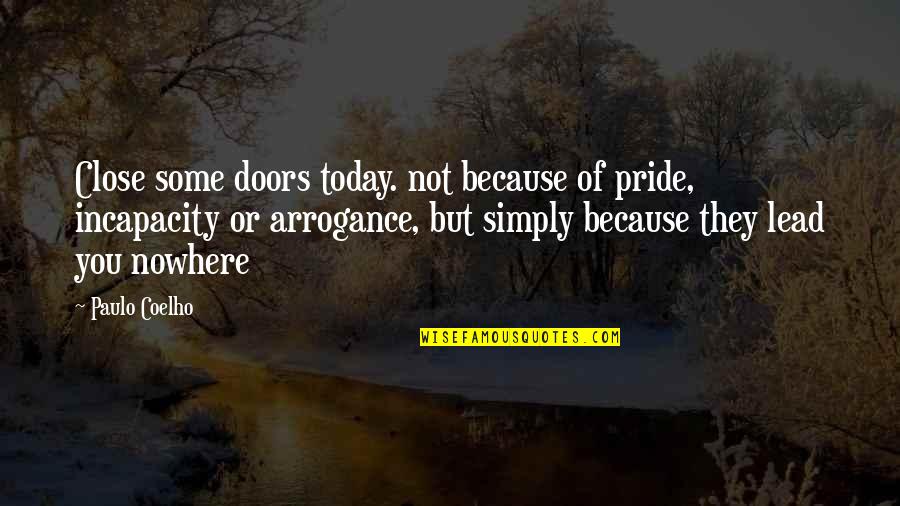 Ossian Nilsson Son Quotes By Paulo Coelho: Close some doors today. not because of pride,