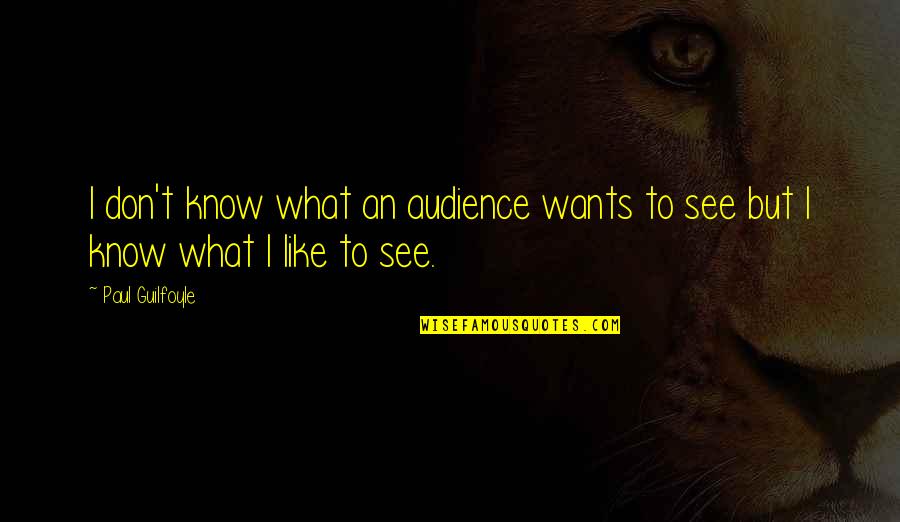 Ossidiana Espresso Quotes By Paul Guilfoyle: I don't know what an audience wants to