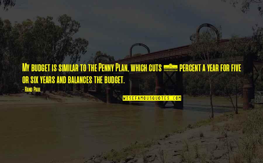 Ossified Fibroxanthoma Quotes By Rand Paul: My budget is similar to the Penny Plan, Ossified Fibroxanthoma Quotes By Rand Paul: My budget is similar to the Penny Plan,