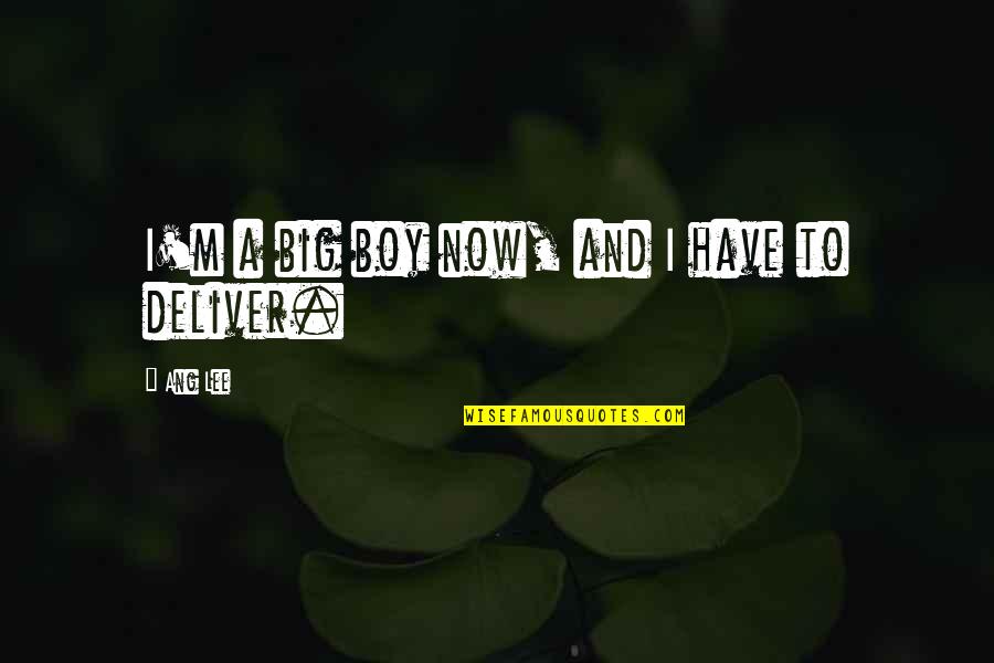 Ossorio Menu Quotes By Ang Lee: I'm a big boy now, and I have