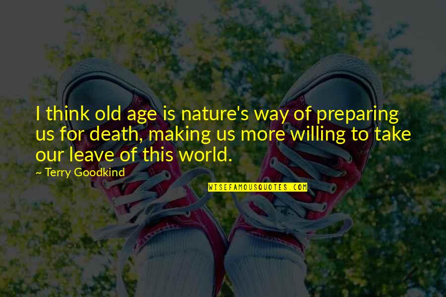 Ossorio Menu Quotes By Terry Goodkind: I think old age is nature's way of