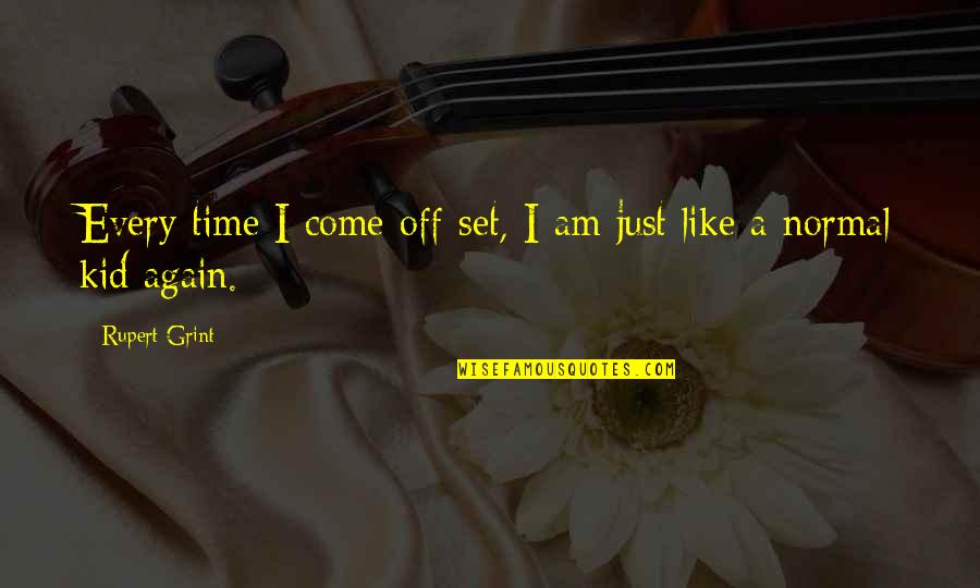Ossuary Of Caiaphas Quotes By Rupert Grint: Every time I come off-set, I am just