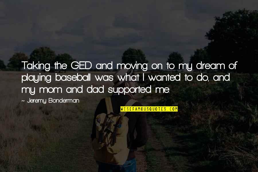 Ossy Doodle Quotes By Jeremy Bonderman: Taking the GED and moving on to my Ossy Doodle Quotes By Jeremy Bonderman: Taking the GED and moving on to my