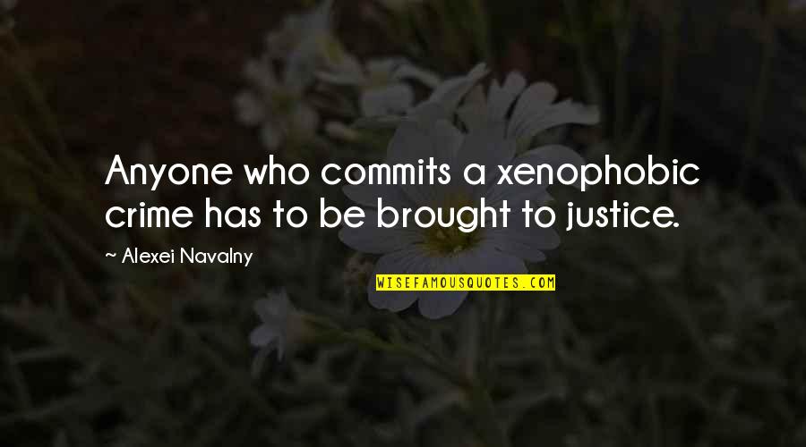 Ossy Quotes By Alexei Navalny: Anyone who commits a xenophobic crime has to Ossy Quotes By Alexei Navalny: Anyone who commits a xenophobic crime has to