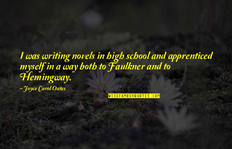 Ostala Si Quotes By Joyce Carol Oates: I was writing novels in high school and