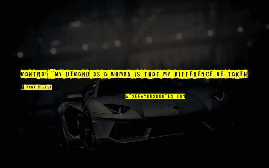 Ostaneks Music Quotes By Anne Berest: MANTRA: "My demand as a woman is that