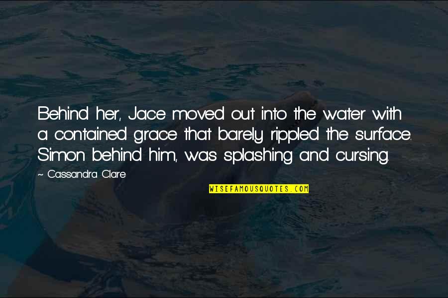 Ostaposaurus Quotes By Cassandra Clare: Behind her, Jace moved out into the water
