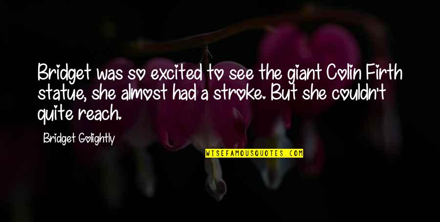 Ostara Wishes Quotes By Bridget Golightly: Bridget was so excited to see the giant