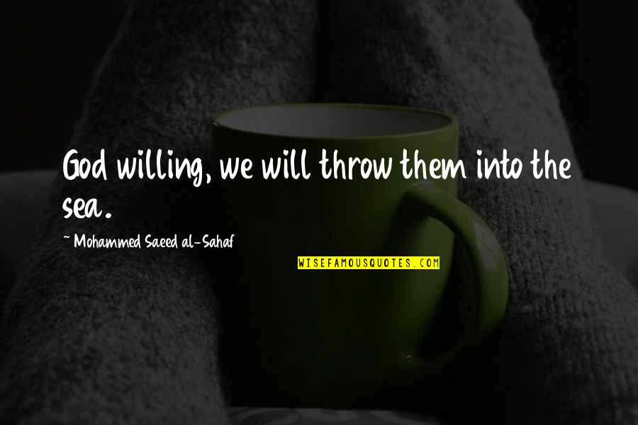 Ostatn My Quotes By Mohammed Saeed Al-Sahaf: God willing, we will throw them into the