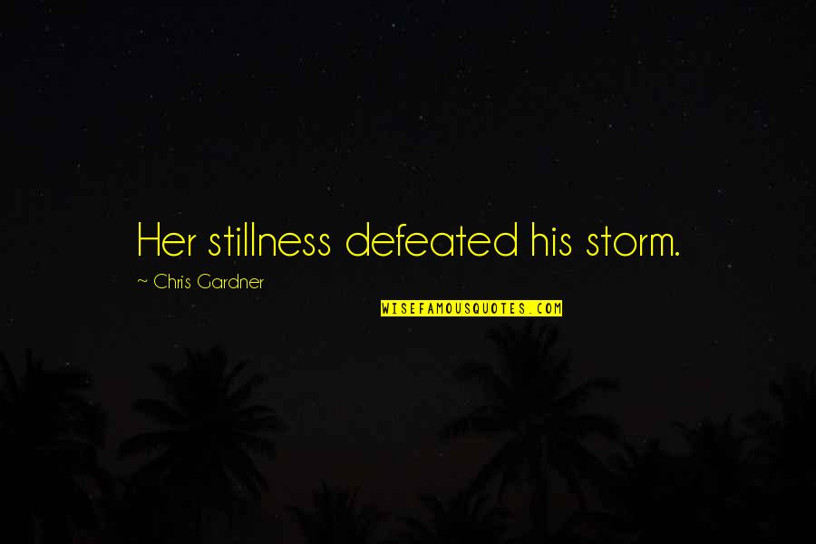 Ostatnie Objawienia Quotes By Chris Gardner: Her stillness defeated his storm.