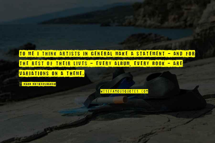 Ostavi Neka Quotes By Mark Mothersbaugh: To me I think artists in general make