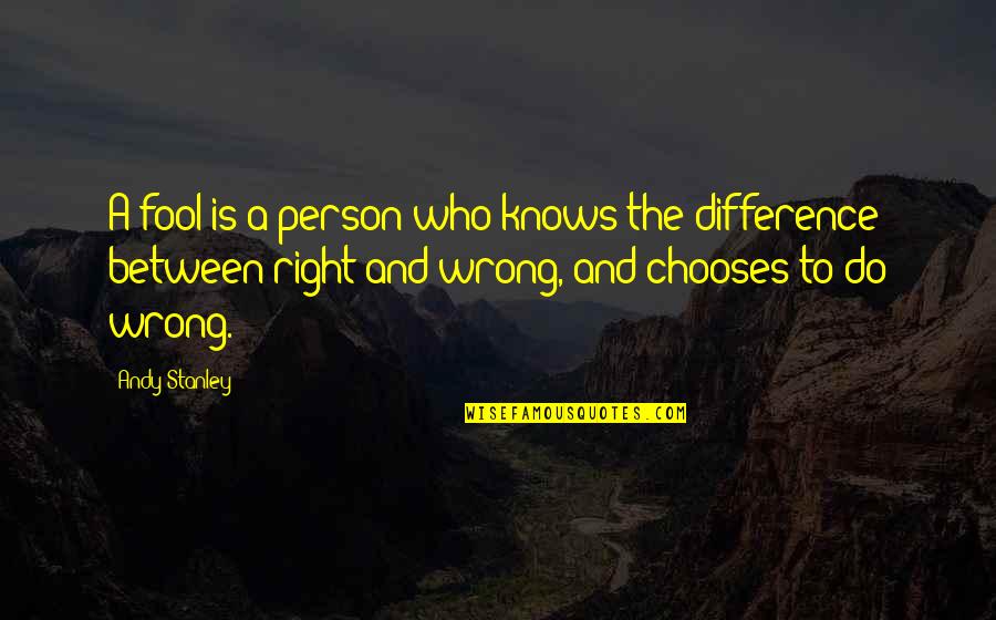 Ostavio Majku Quotes By Andy Stanley: A fool is a person who knows the Ostavio Majku Quotes By Andy Stanley: A fool is a person who knows the
