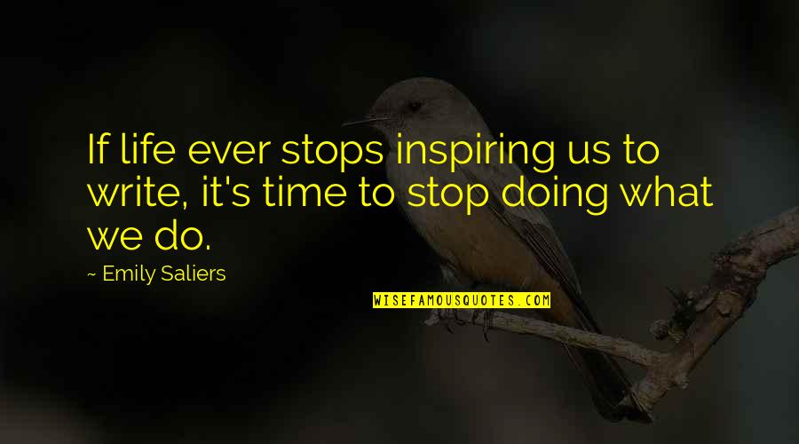 Ostavljeni Serija Quotes By Emily Saliers: If life ever stops inspiring us to write,