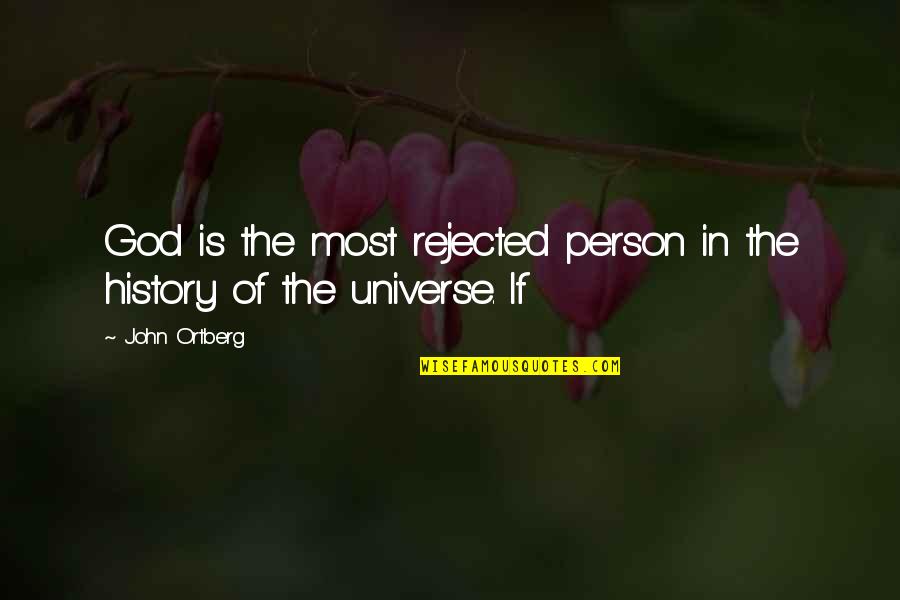 Ostend Quotes By John Ortberg: God is the most rejected person in the