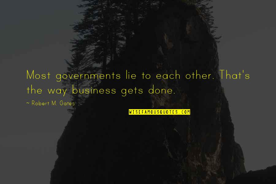 Ostentation In A Sentence Quotes By Robert M. Gates: Most governments lie to each other. That's the