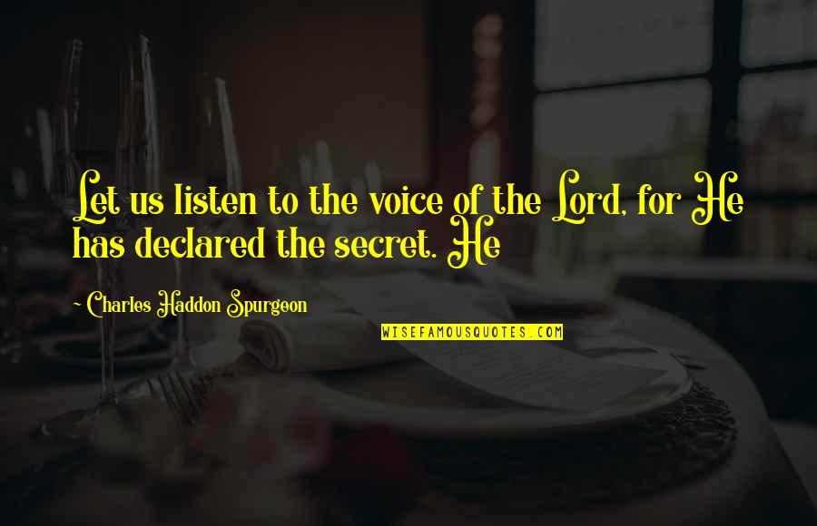 Ostentation Quotes By Charles Haddon Spurgeon: Let us listen to the voice of the