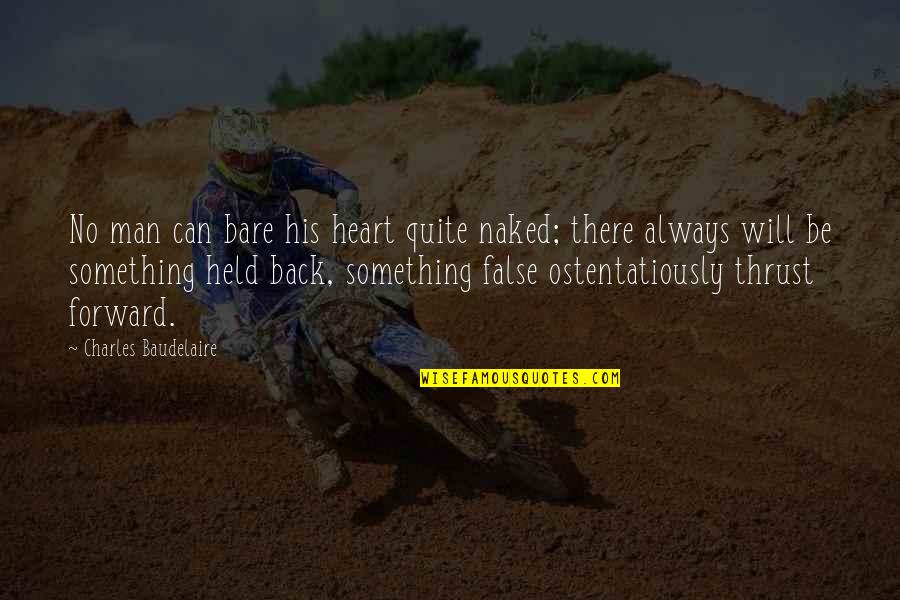 Ostentatiously Quotes By Charles Baudelaire: No man can bare his heart quite naked;