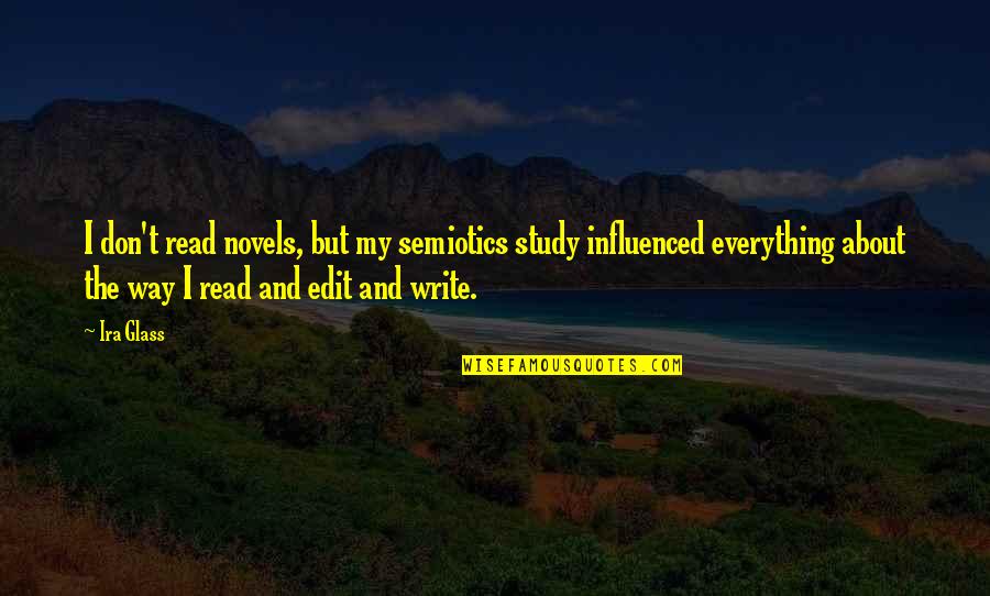 Ostentoso Rae Quotes By Ira Glass: I don't read novels, but my semiotics study