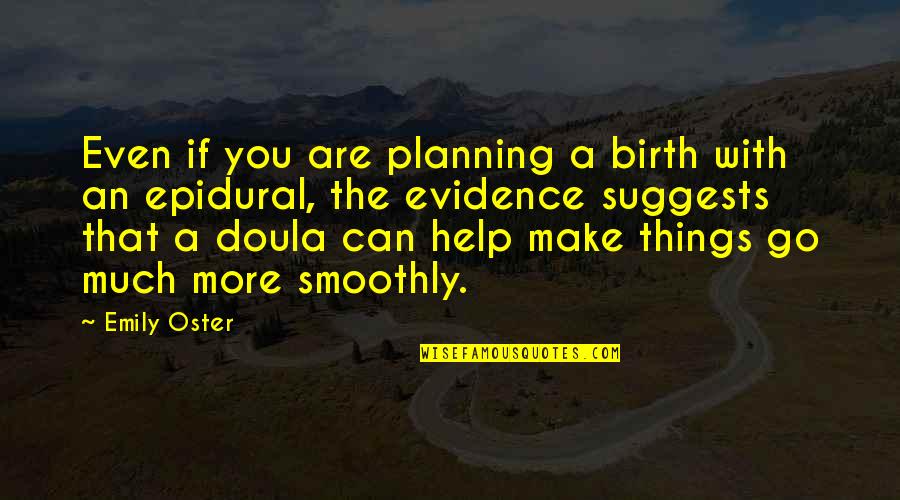 Oster Quotes By Emily Oster: Even if you are planning a birth with
