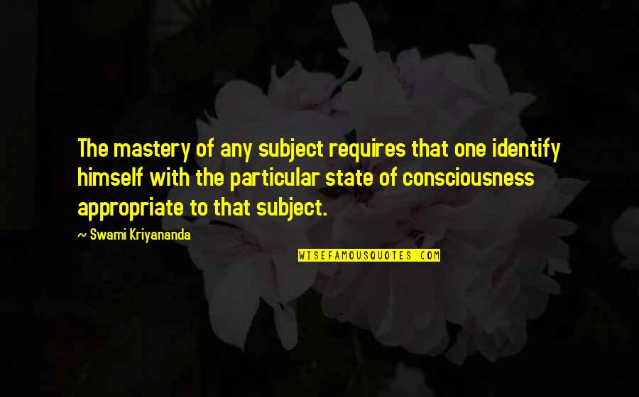 Ostergaard Quotes By Swami Kriyananda: The mastery of any subject requires that one