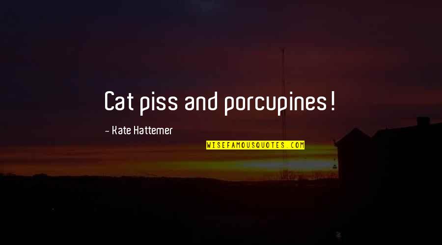 Osterland Recreation Quotes By Kate Hattemer: Cat piss and porcupines!