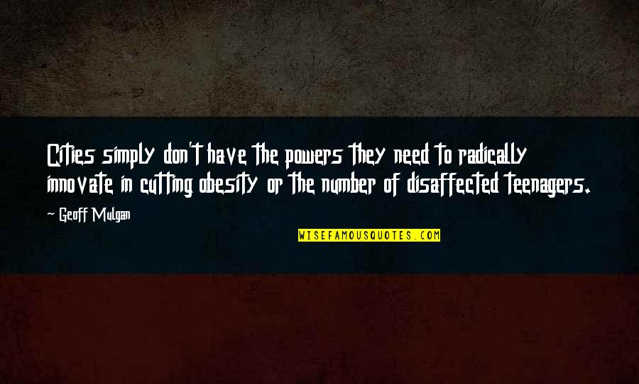 Osterlind Breakthrough Quotes By Geoff Mulgan: Cities simply don't have the powers they need Osterlind Breakthrough Quotes By Geoff Mulgan: Cities simply don't have the powers they need