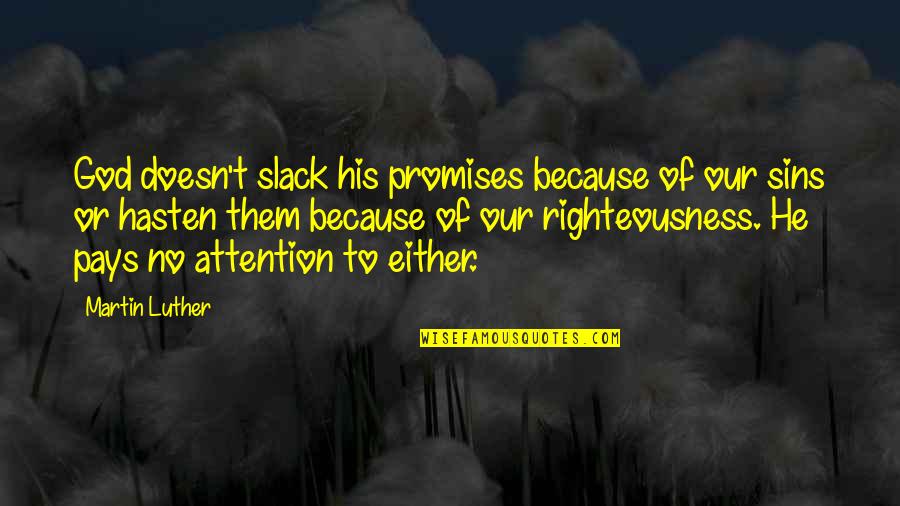 Osterloh Quotes By Martin Luther: God doesn't slack his promises because of our