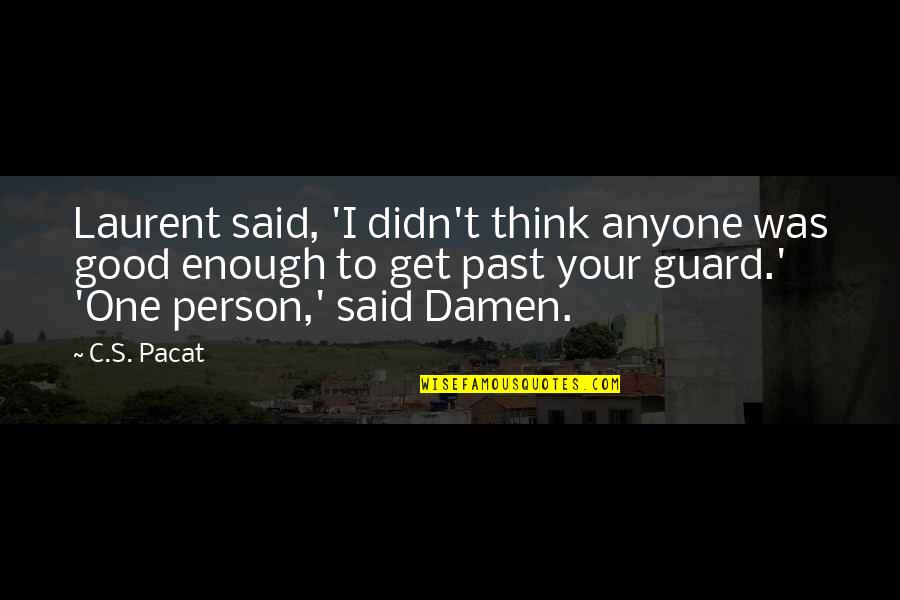 Ostern 2022 Quotes By C.S. Pacat: Laurent said, 'I didn't think anyone was good
