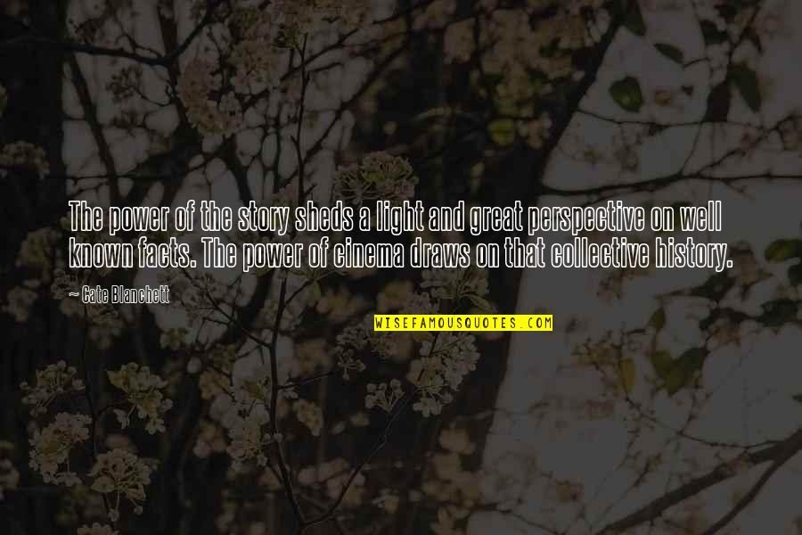 Osterrieder Quotes By Cate Blanchett: The power of the story sheds a light Osterrieder Quotes By Cate Blanchett: The power of the story sheds a light