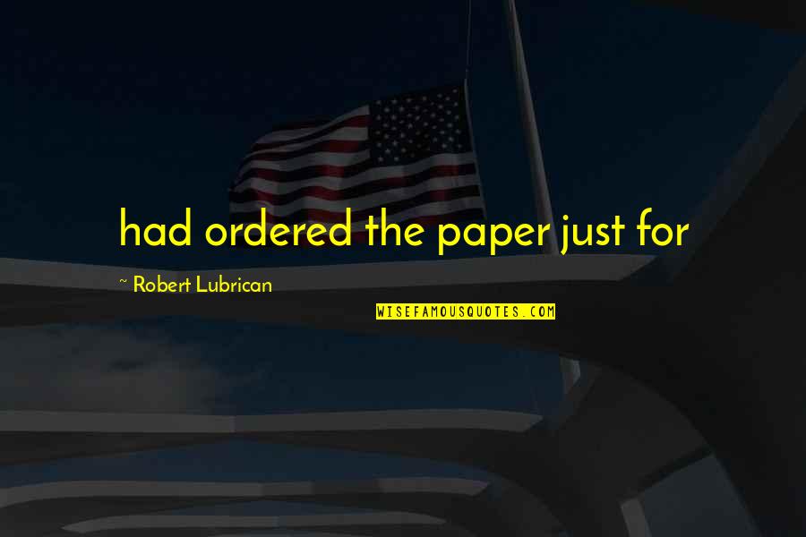 Ostheimer Unicorn Quotes By Robert Lubrican: had ordered the paper just for Ostheimer Unicorn Quotes By Robert Lubrican: had ordered the paper just for