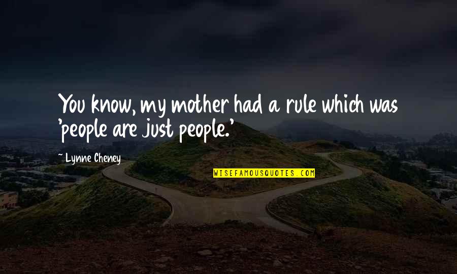 Ostilio Quotes By Lynne Cheney: You know, my mother had a rule which