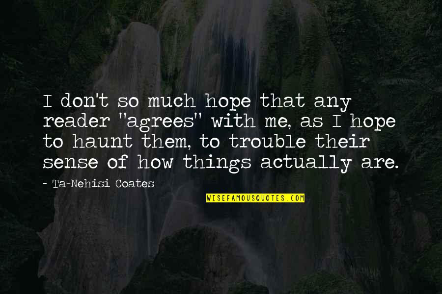 Ostling And Associates Quotes By Ta-Nehisi Coates: I don't so much hope that any reader
