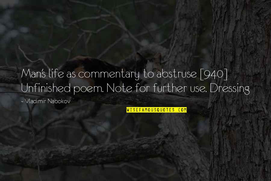 Ostling And Associates Quotes By Vladimir Nabokov: Man's life as commentary to abstruse [940] Unfinished