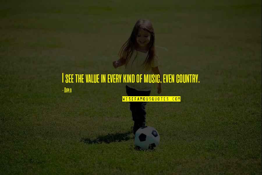 Ostmann Gulasch Quotes By Diplo: I see the value in every kind of