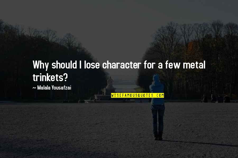 Ostoevsky Quotes By Malala Yousafzai: Why should I lose character for a few