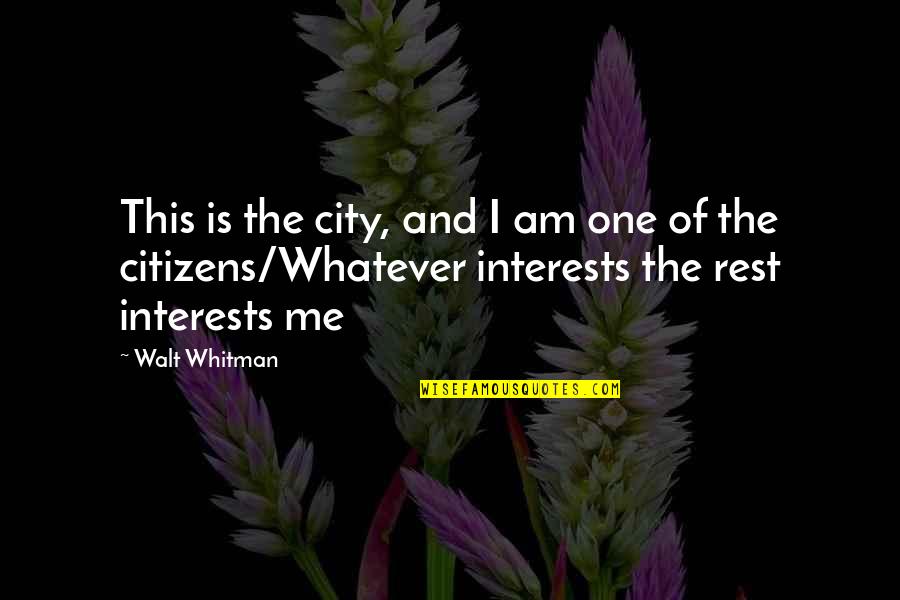 Ostracismo Que Quotes By Walt Whitman: This is the city, and I am one Ostracismo Que Quotes By Walt Whitman: This is the city, and I am one